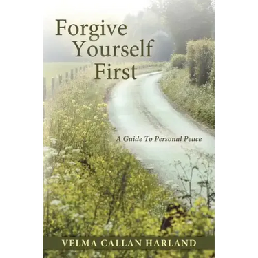 Forgive Yourself First: A Guide to Personal Peace