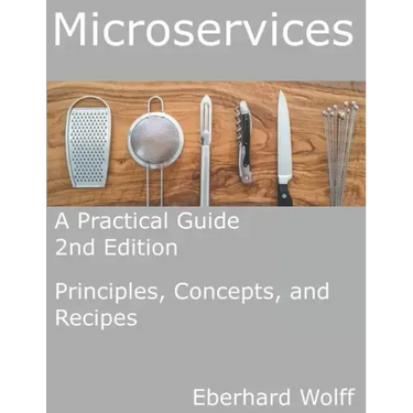 Microservices: A Practical Guide