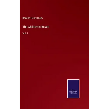 The Children's Bower: Vol. I