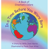 In A Time Before You Were Born: A Book of Creation's Colors