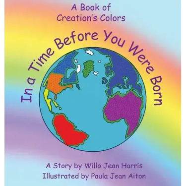 In A Time Before You Were Born: A Book of Creation's Colors