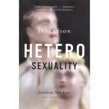 The Invention of Heterosexuality