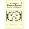 Self Knowledge in Thomas Aquinas: The Angelic Doctor on the Soul's Knowledge of Itself
