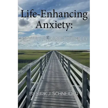 Life Enhancing Anxiety: Key to a Sane World