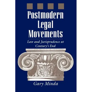 Postmodern Legal Movements: Law and Jurisprudence at Century's End