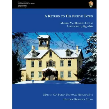 A Return to His Native Town: Martin Van Buren's Life at Lindenwald, 1839-1862