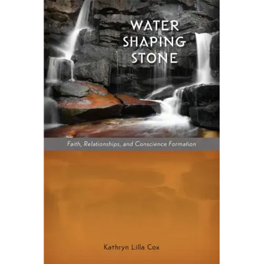 Water Shaping Stone: Faith, Relationships, and Conscience Formation