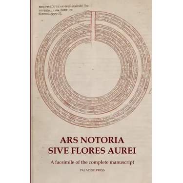 Ars Notoria Sive Flores Aurei: A facsimile of the complete manuscript