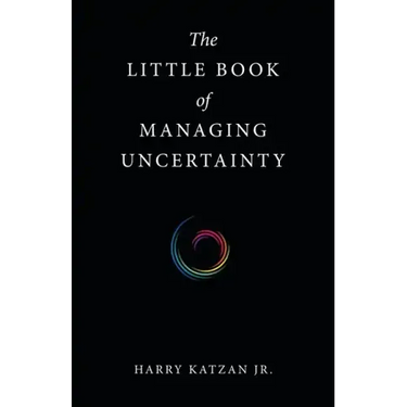 The Little Book of Managing Uncertainty