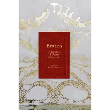 Brazen: A Painting & Poetry Collection