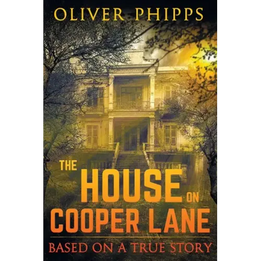 The House on Cooper Lane: Based on a True Story