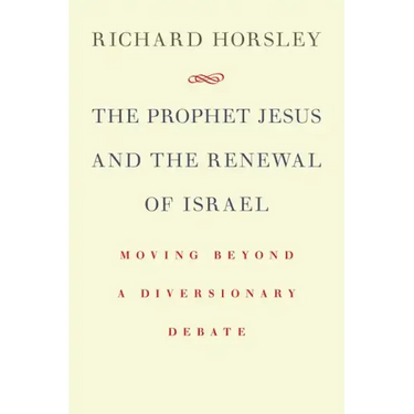 Prophet Jesus and the Renewal of Israel: Moving Beyond a Diversionary Debate