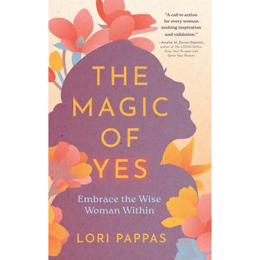 The Magic of Yes: Embrace the Wise Woman Within