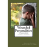 Wounded Personalities: A Practical Guide to Understanding Personality Disorders