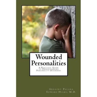 Wounded Personalities: A Practical Guide to Understanding Personality Disorders