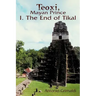 Teoxi, Mayan Prince: I. the End of Tikal