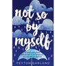 Not So by Myself: A safe space where God doesn't fix the loneliness, but sits with you instead