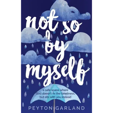 Not So by Myself: A safe space where God doesn't fix the loneliness, but sits with you instead