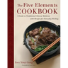 The Five Elements Cookbook: A Guide to Traditional Chinese Medicine with Recipes for Everyday Healing