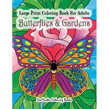 Large Print Coloring Book For Adults Butterflies & Gardens: Large Print, Easy and Relaxing Adult Coloring Book with Simple Designs, Butterflies, Flowe