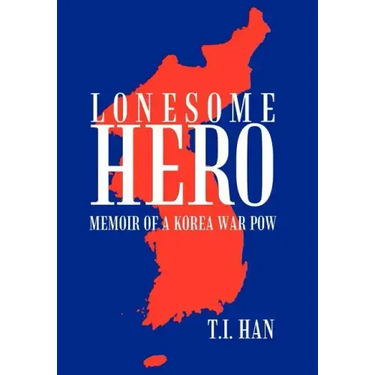 Lonesome Hero: Memoir of a Korea War POW