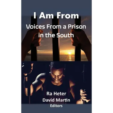 I Am From: Voices From a Prison in the South-Felon Poems/Prison Poems