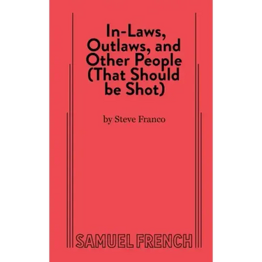 In-Laws, Outlaws, and Other People (That Should Be Shot)