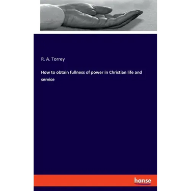 How to obtain fullness of power in Christian life and service