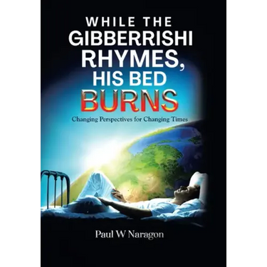 While the Gibberrishi Rhymes, His Bed Burns: Changing Perspectives for Changing Times