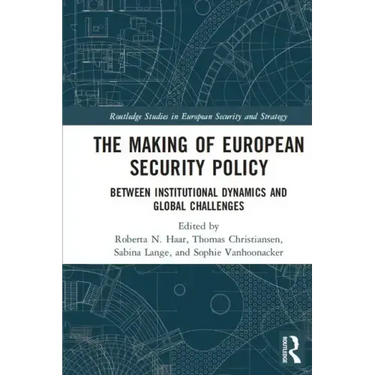The Making of European Security Policy: Between Institutional Dynamics and Global Challenges