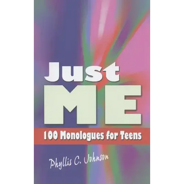 Just Me: 100 Monologues for Teens