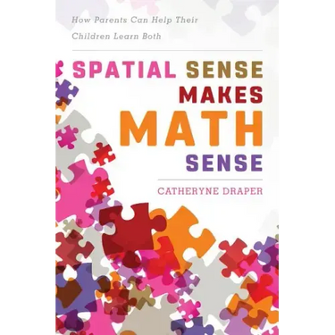 Spatial Sense Makes Math Sense: How Parents Can Help Their Children Learn Both