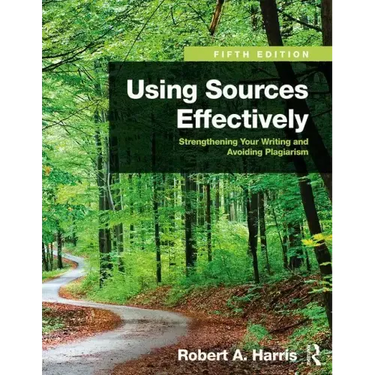 Using Sources Effectively: Strengthening Your Writing and Avoiding Plagiarism