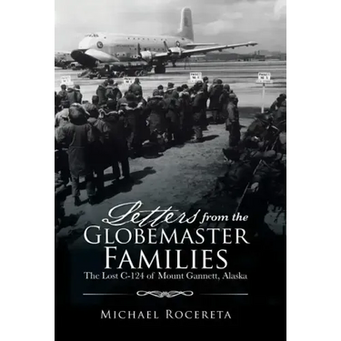 Letters from the Globemaster Families: The Lost C-124 of Mount Gannett, Alaska
