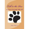 Talk to the Paw: A Crazy Cat Lady Tells All