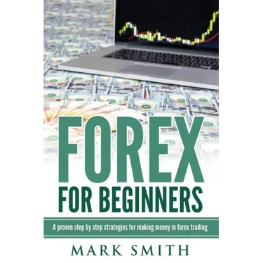 Forex for Beginners: Proven Steps and Strategies to Make Money in Forex Trading