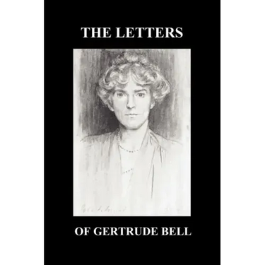 The Letters of Gertrude Bell Volumes I and II