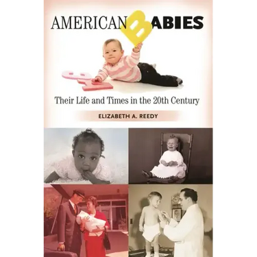 American Babies: Their Life and Times in the 20th Century