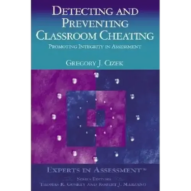 Detecting and Preventing Classroom Cheating: Promoting Integrity in Assessment