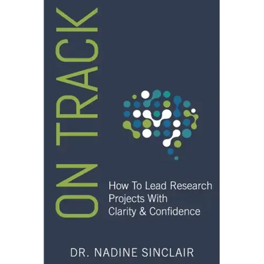 On Track: How To Lead Research Projects With Clarity & Confidence