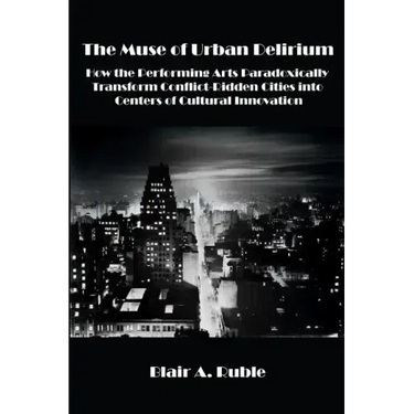 The Muse of Urban Delirium: How the Performing Arts Paradoxically Transform Conflict-Ridden Cities into Centers of Cultural Innovation