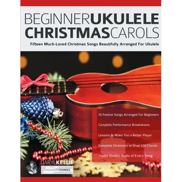 Beginner Ukulele Christmas Carols: Fifteen Much-Loved Christmas Songs Beautifully Arranged For Ukulele