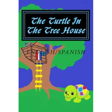 The Turtle In The Tree House: English/Spanish Edition