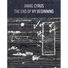 Jamal Cyrus: The End of My Beginning