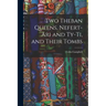Two Theban Queens, Nefert-ari and Ty-ti, and Their Tombs