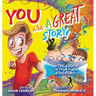 YOU Are A Great Story: Be The Author Of Your Own Adventure!