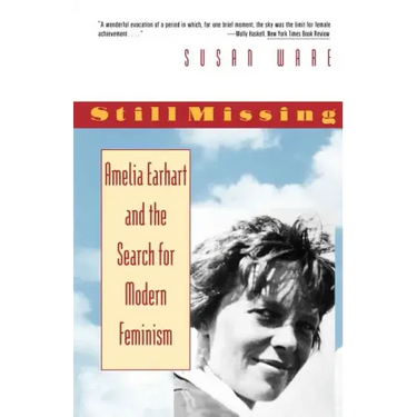 Still Missing: Amelia Earhart and the Search for Modern Feminism