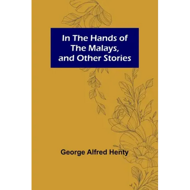 In the Hands of the Malays, and Other Stories