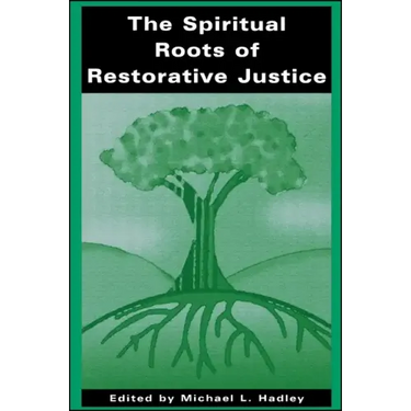 The Spiritual Roots of Restorative Justice
