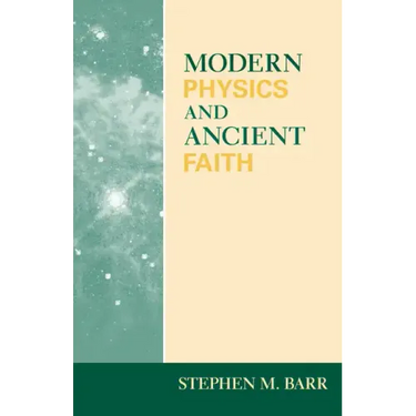 Modern Physics and Ancient Faith